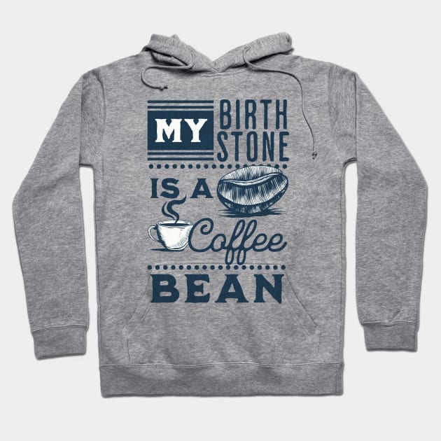 My Birthstone is a Coffee Bean Hoodie by Unified by Design